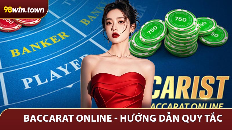 Baccarat Online - Hướng Dẫn Quy Tắc Và Mẹo Thắng Lớn